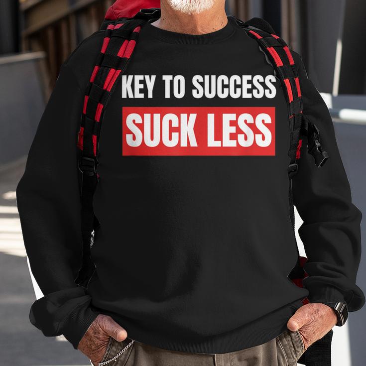 Key To Success Suck LessSweatshirt Gifts for Old Men