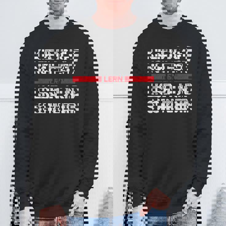 Klimakleber Schwarzes Sweatshirt Kleb Dich Nicht Fest - Lern Lesen & Schreiben Geschenke für alte Männer