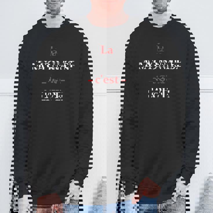 La Mayonnaise C'est La Vie Humour Mayonnaise Sweater e Cadeaux pour les vieillards