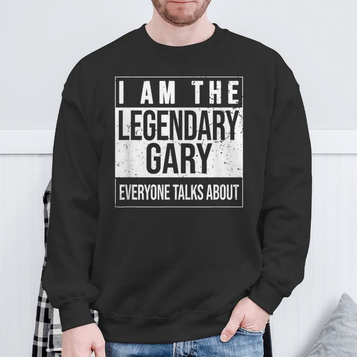 I Am The Legendary Idea For Gary Sweatshirt Gifts for Old Men