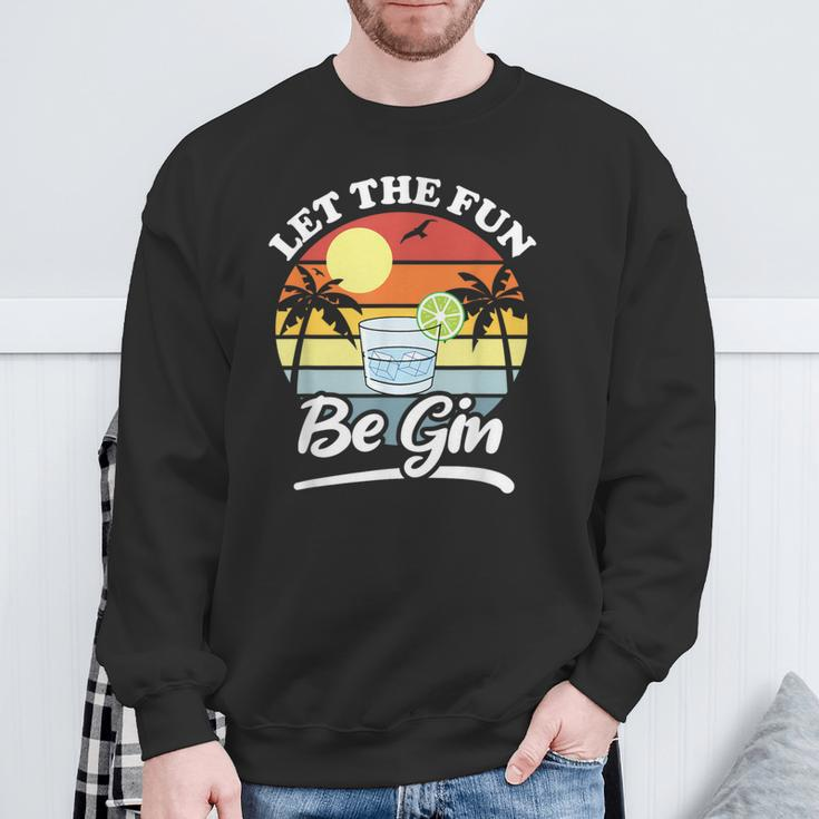 Let The Fun Be Gin Drinking Alcohol Lover Pun Sweatshirt Gifts for Old Men