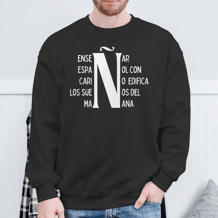 Letra Eñe Letter Ñ Positive Message For Spanish Teachers Sweatshirt Gifts for Old Men