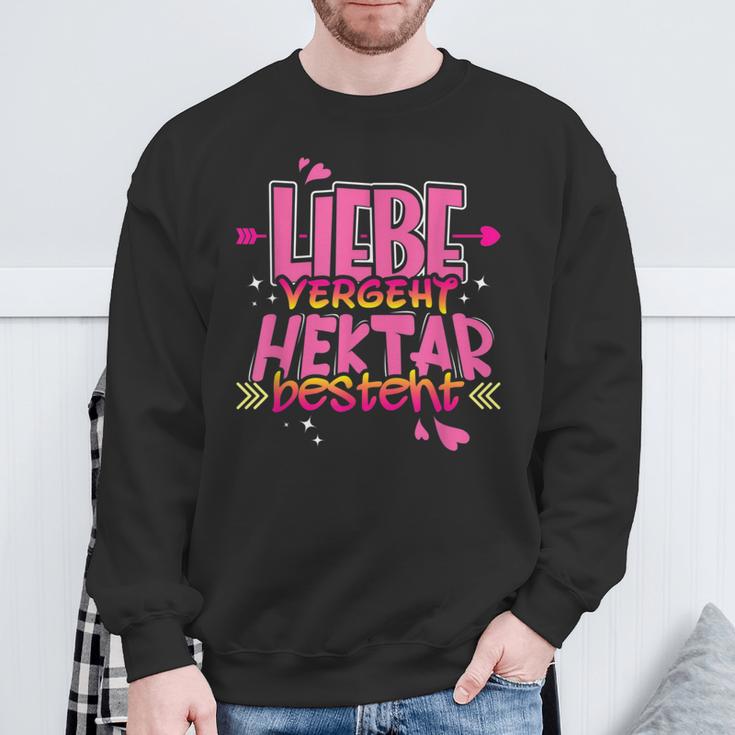 Liebe Vergeht Hektar Ist Ist Landwirt Sweatshirt Geschenke für alte Männer