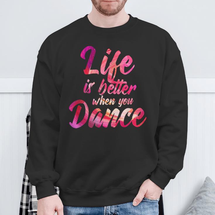 Life Is Better When You Dance Ballet Dancer Sweatshirt Geschenke für alte Männer