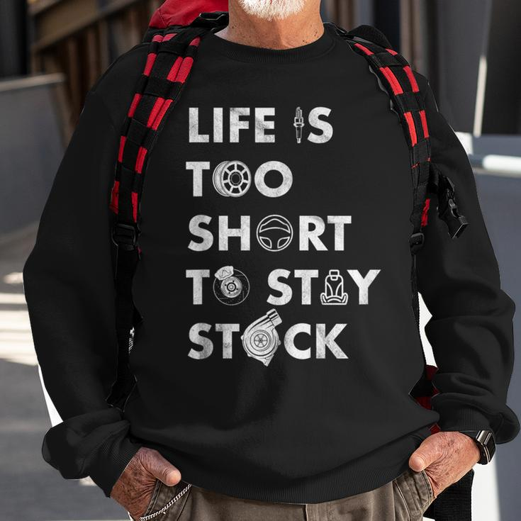 Life Is Too Short To Stay Stock Street & Drag Race Car Tuner Sweatshirt Gifts for Old Men