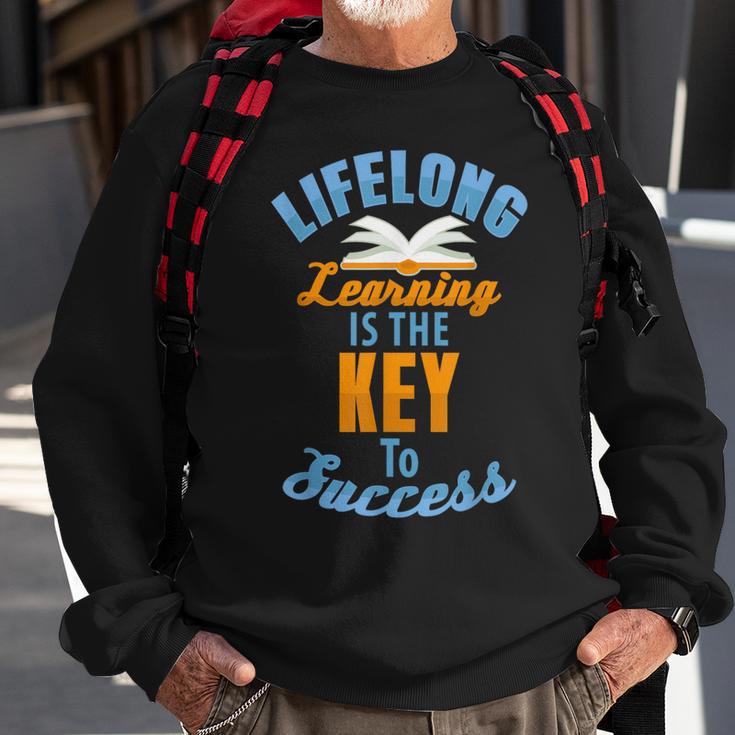 Lifelong Learning Is Key To Success Sweatshirt Gifts for Old Men