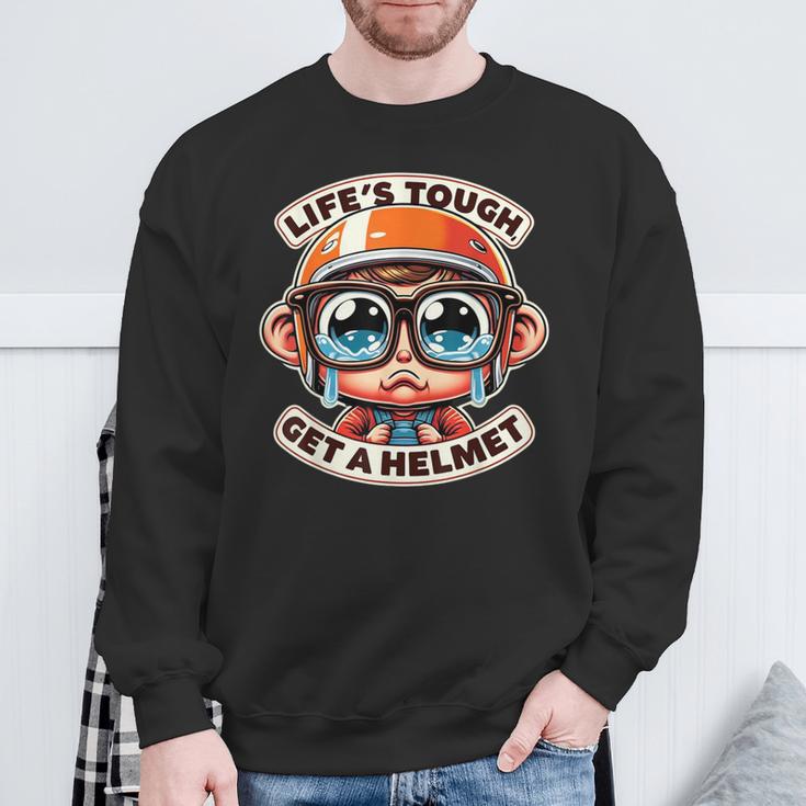 Life's Tough Get A Helmet Cry Baby Tears Sweatshirt Gifts for Old Men