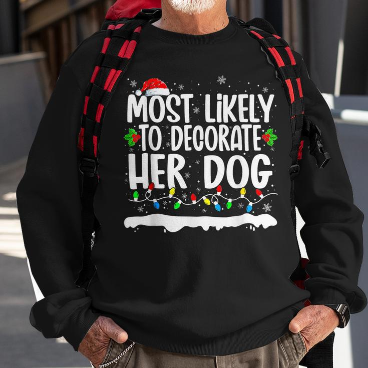 Most Likely To Decorate Her Dog Family Matching Christmas Sweatshirt Gifts for Old Men