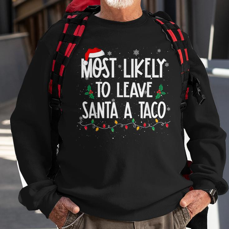 Most Likely To Leave Santa A Taco Christmas Xmas Sweatshirt Gifts for Old Men