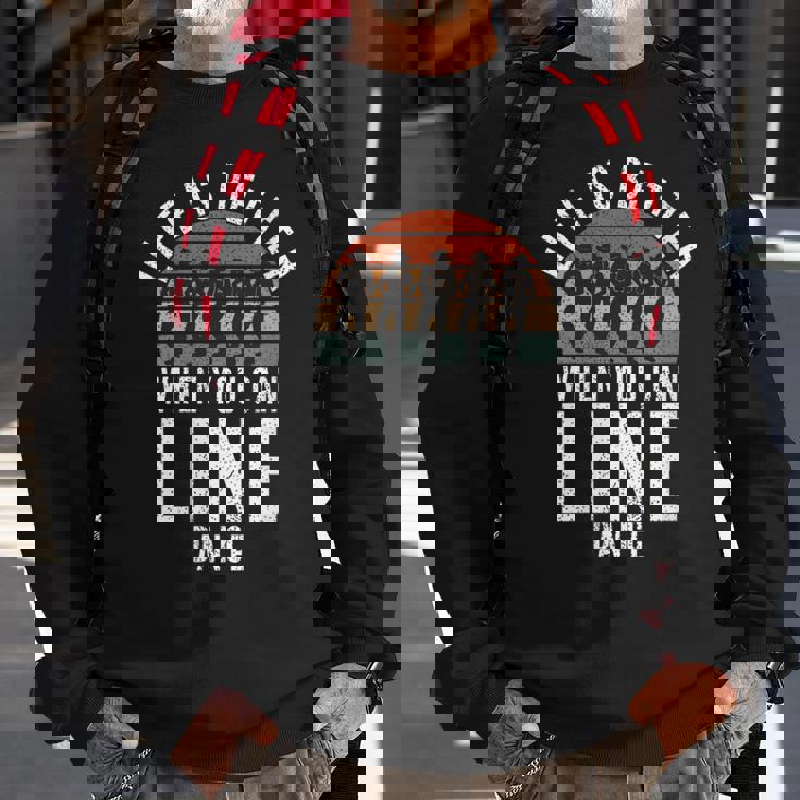 Line Dancing Life Is Better When You Can Line Dance Sweatshirt Gifts for Old Men