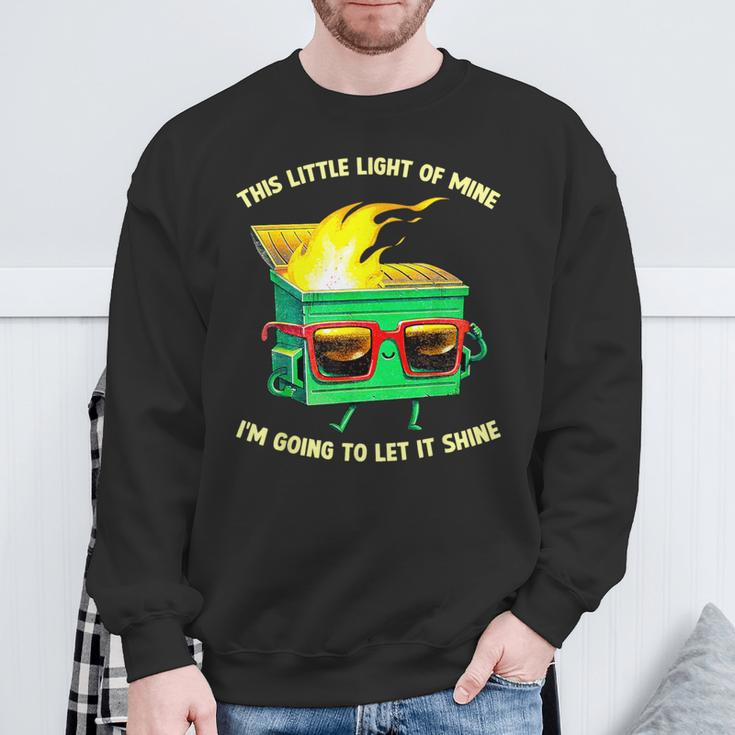 This Little Light-Of Mine Lil Dumpster Fire Dumpster Sweatshirt Gifts for Old Men