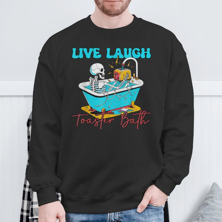 Live Laugh Toaster Bath Skeleton Sweatshirt Gifts for Old Men