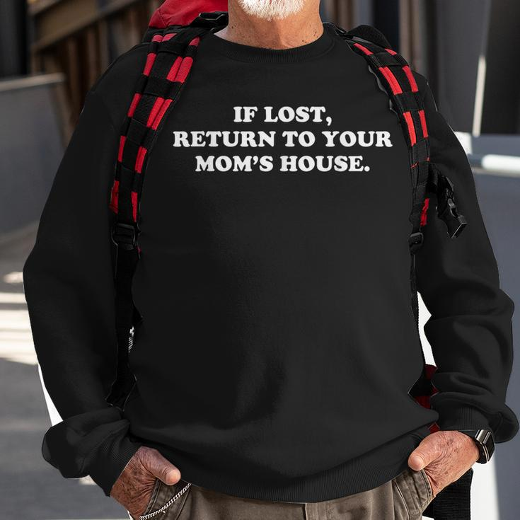 If Lost Return To Your Mom's House Cool Rude Humor Sweatshirt Gifts for Old Men