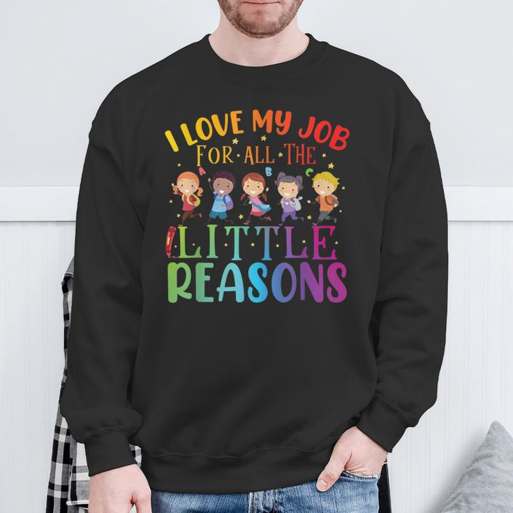I Love My Job For All The Little Reasons Cute Teaching Sweatshirt Gifts for Old Men