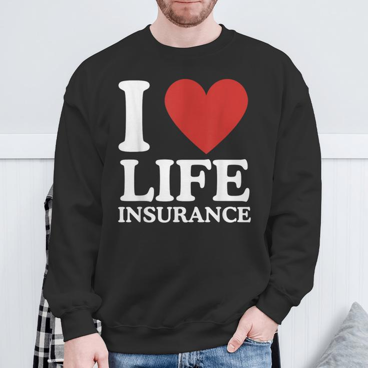 I Love Life Insurance Heart Perfect For Agents Sweatshirt Gifts for Old Men