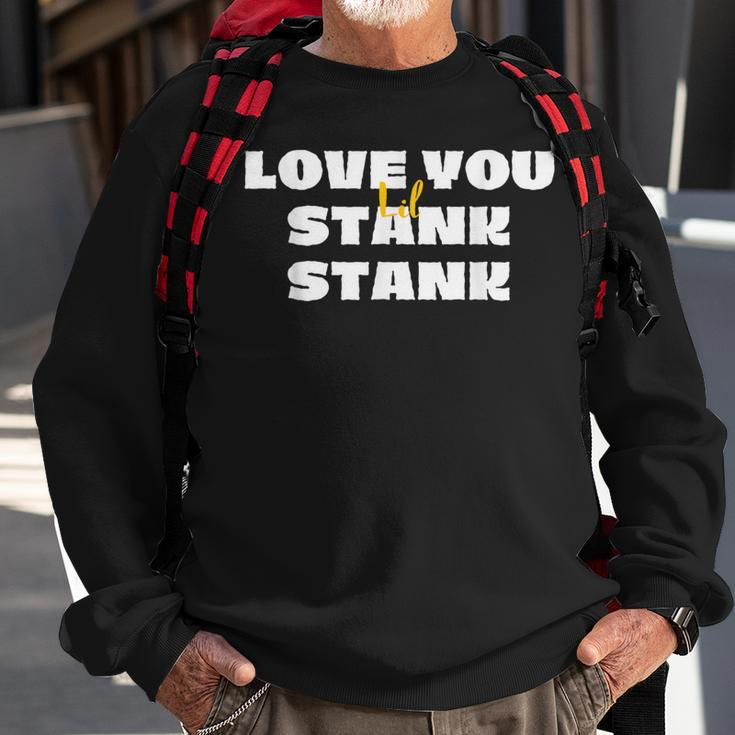 Love You Lil Stank Stank That One Mailman Hey Stankabooty Sweatshirt Gifts for Old Men