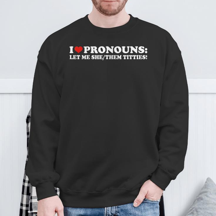 I Love Pronouns Let Me She Them Titties Retro Sweatshirt Gifts for Old Men