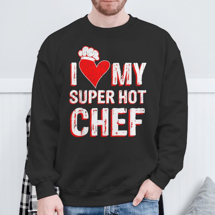 I Love My Super Hot Chef Valentine's Day Chef's Wife Sweatshirt Gifts for Old Men