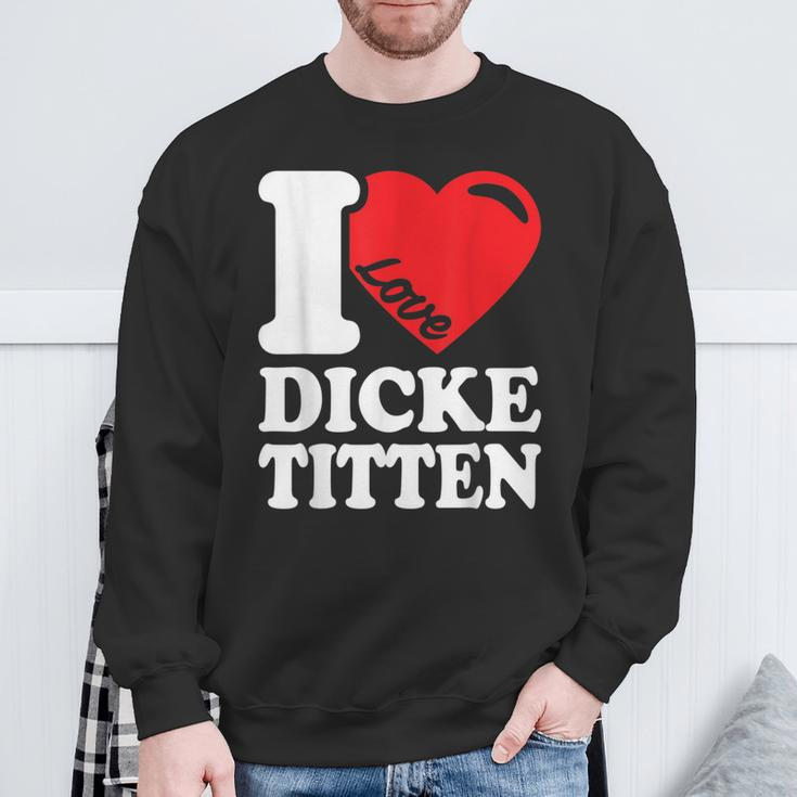 I Love Titten I Love Titten And Dick Titten S Sweatshirt Geschenke für alte Männer