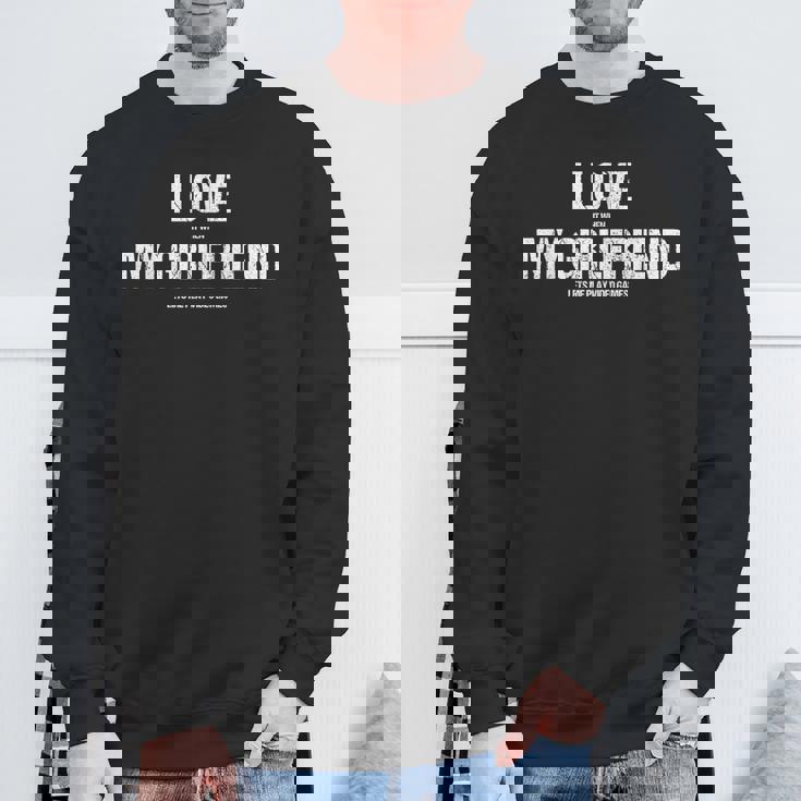 Love It When My Girlfriend Video Games Valentines Day Sweatshirt Gifts for Old Men