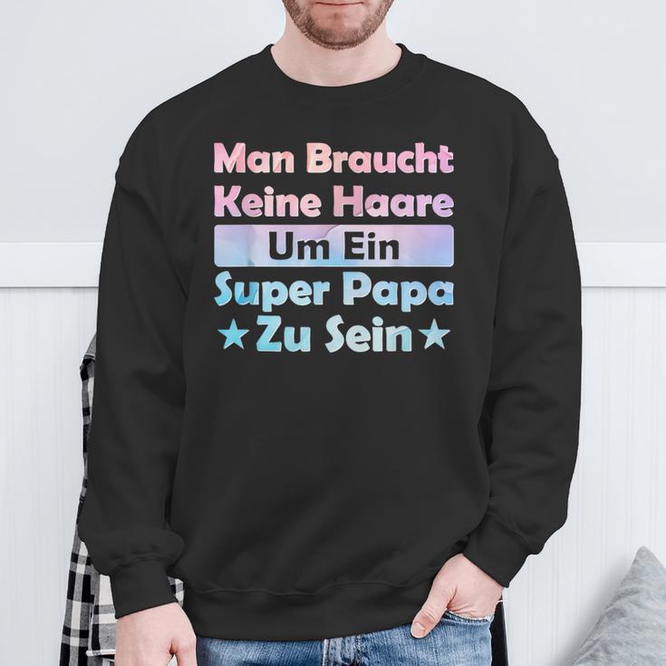 Man Braucht Keine Haare Um Ein Super Papa Zu Seinatertag Sweatshirt Geschenke für alte Männer