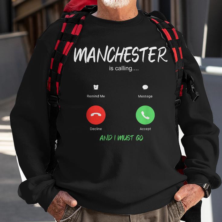 Manchester Is Calling And I Must Go England Traveling Sweatshirt Gifts for Old Men