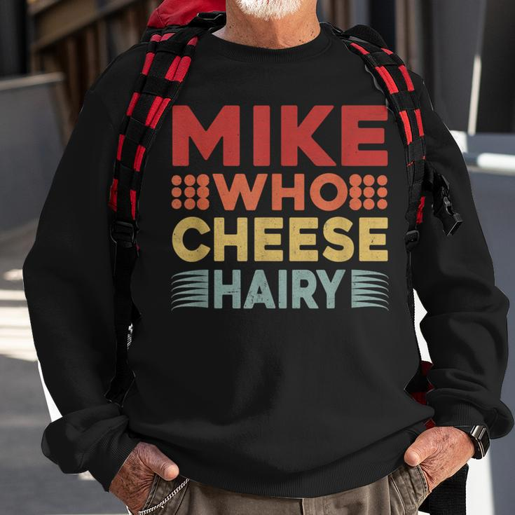 Mike Who Cheese Hairy Adult Meme Vintage Sweatshirt Gifts for Old Men
