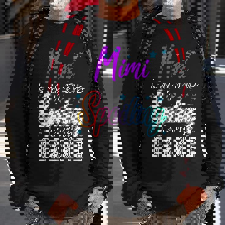 Mimi Is My Name Spoiling Is My Game Family Sweatshirt Gifts for Old Men