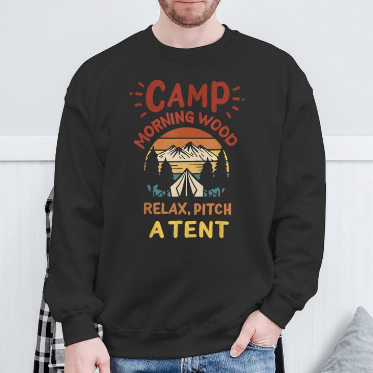 Morning Wood Camp Relax Pitch A Tent Camping Adventure Sweatshirt Gifts for Old Men