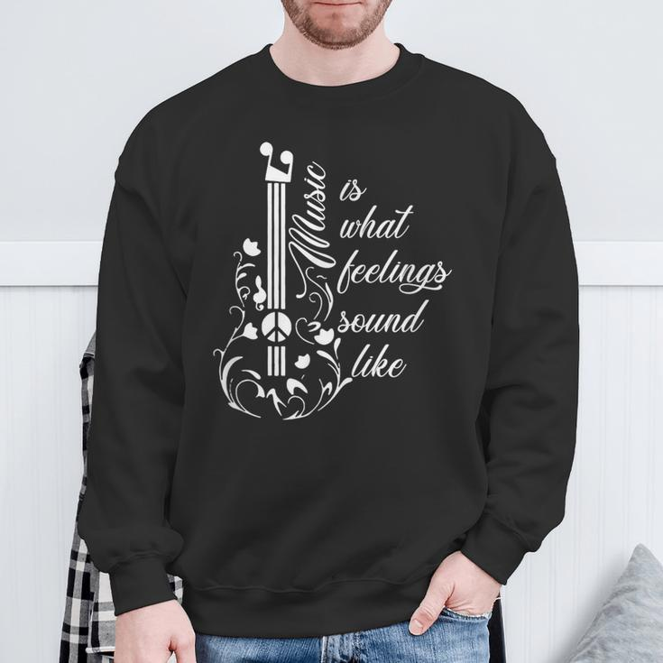 Music Is What Feelings Sound Like Guitarist Top Music Lover Sweatshirt Gifts for Old Men