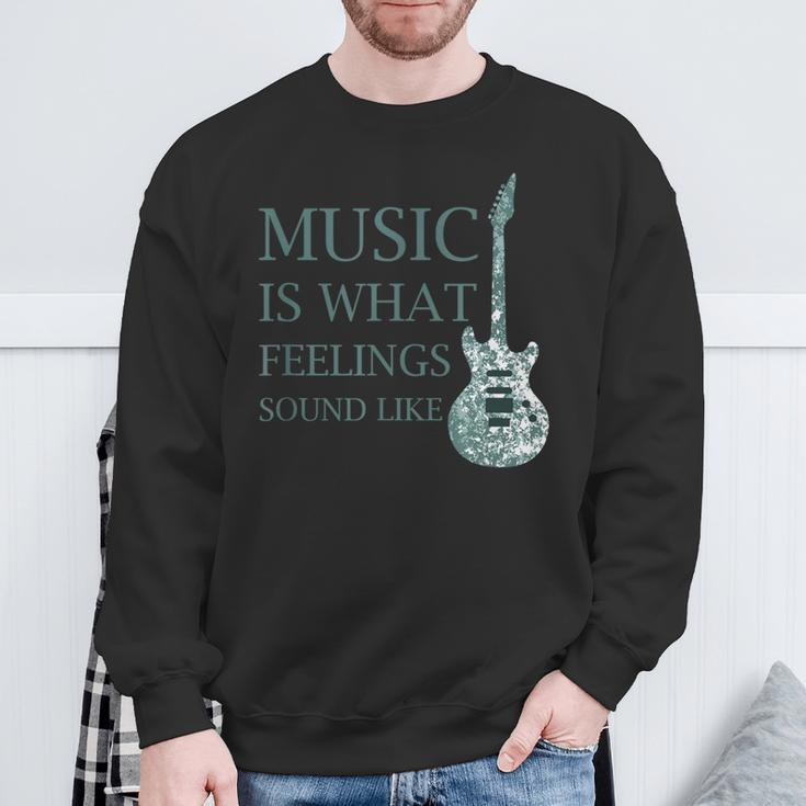 Music Is What Feelings Sound Like Musical Sweatshirt Gifts for Old Men