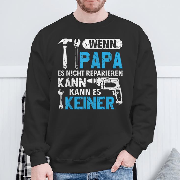 Then Kann Es Keine Wenn Papa Es Nicht Reparieren Kann Sweatshirt Geschenke für alte Männer