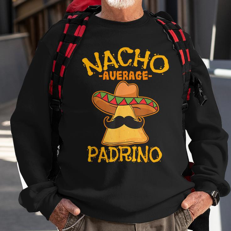 Nacho Average Padrino Godparent Godfather Cinco De Mayo Sweatshirt Gifts for Old Men
