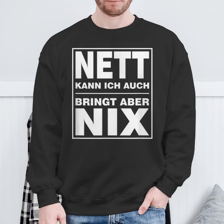 Nett Kann Ich Auch Bringt Aber Nix Sweatshirt Geschenke für alte Männer