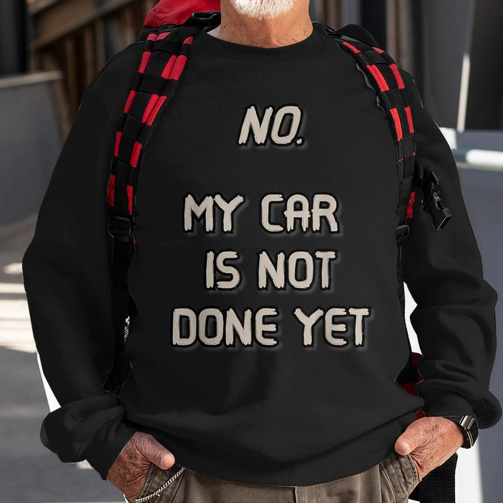 No My Car Is Not Done Yet 1320 Drag Racing Classic Muscle Sweatshirt Gifts for Old Men