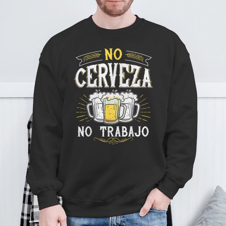 No Cerveza No Trabajo Mexican Spanish Saying Sweatshirt Gifts for Old Men