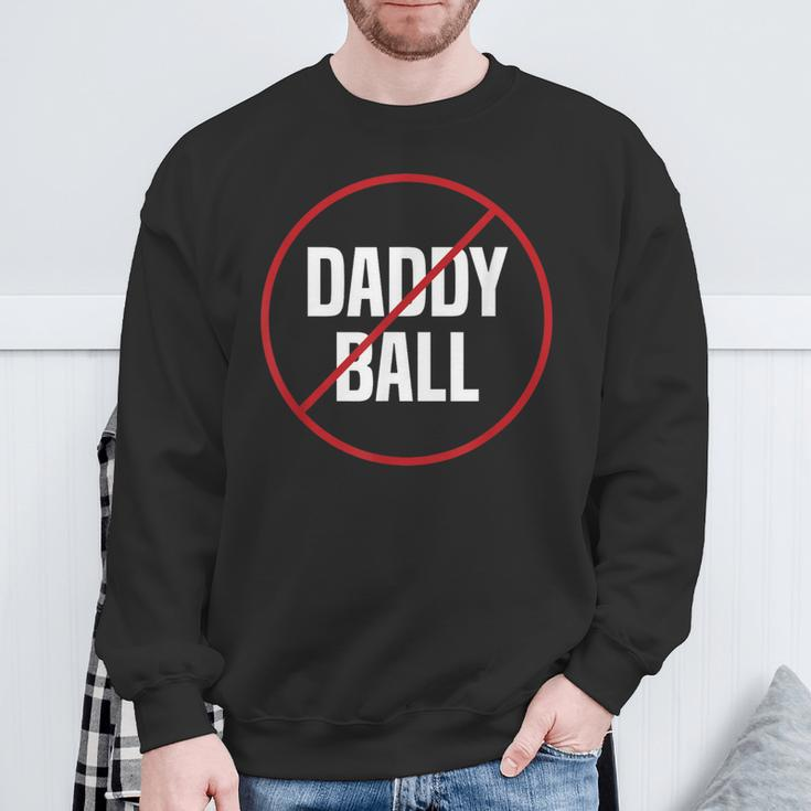 No Daddy Ball As Baseball Coach No Daddy Coach In Baseball Sweatshirt Gifts for Old Men