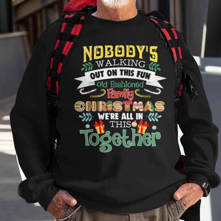 Nobody's Walking Out On This Fun Old Family Happy Christmas Sweatshirt Gifts for Old Men