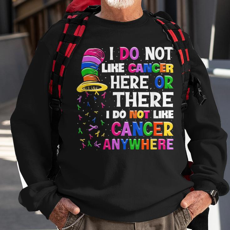 I Do Not Like Cancer Here Or There I Do Not Like Cancer Sweatshirt Gifts for Old Men