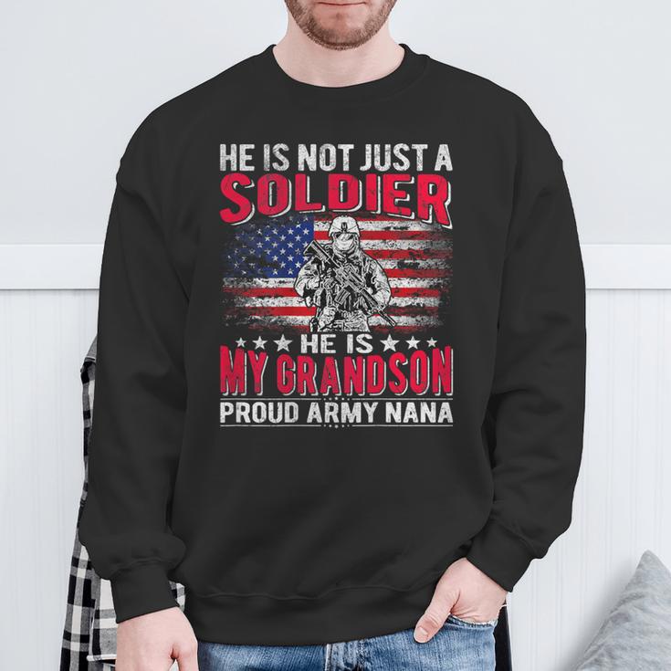 He Is Not Just A Solider He Is My Grandson Proud Army Nana Sweatshirt Gifts for Old Men