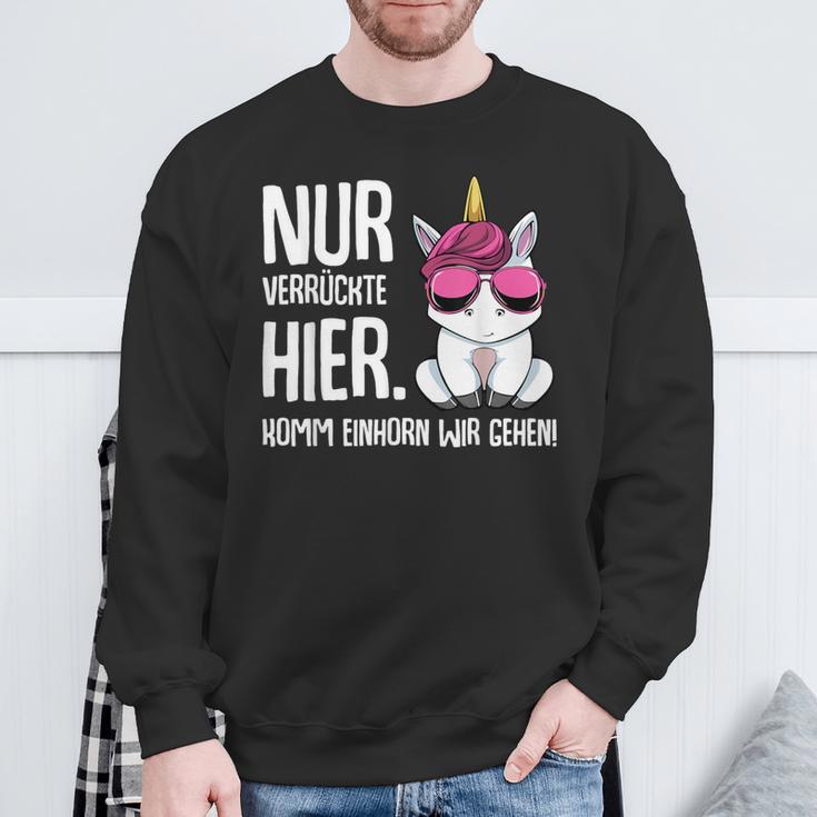 Nurerrückte Hier Komm Einhorn Wir Gehen Sarcasmus Sweatshirt Geschenke für alte Männer