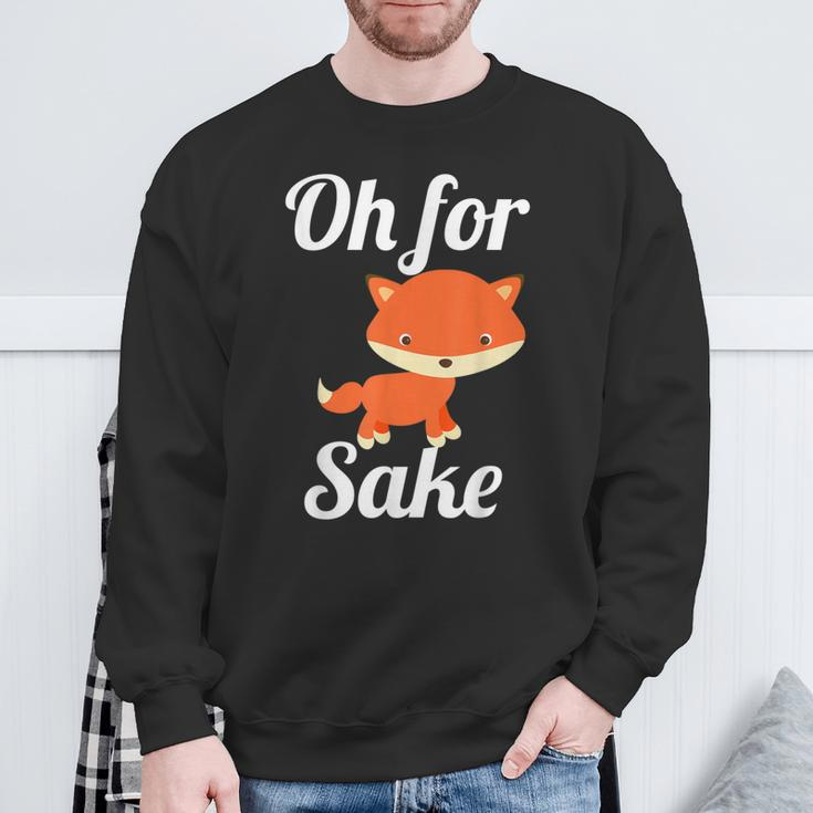 Oh For Fox Sake Cute Top For Boys Girls Adults Sweatshirt Gifts for Old Men