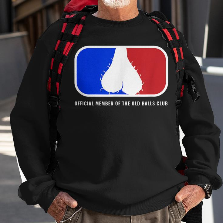 Old Balls Club 40Th 50Th 60Th Birthday For Him Sweatshirt Gifts for Old Men