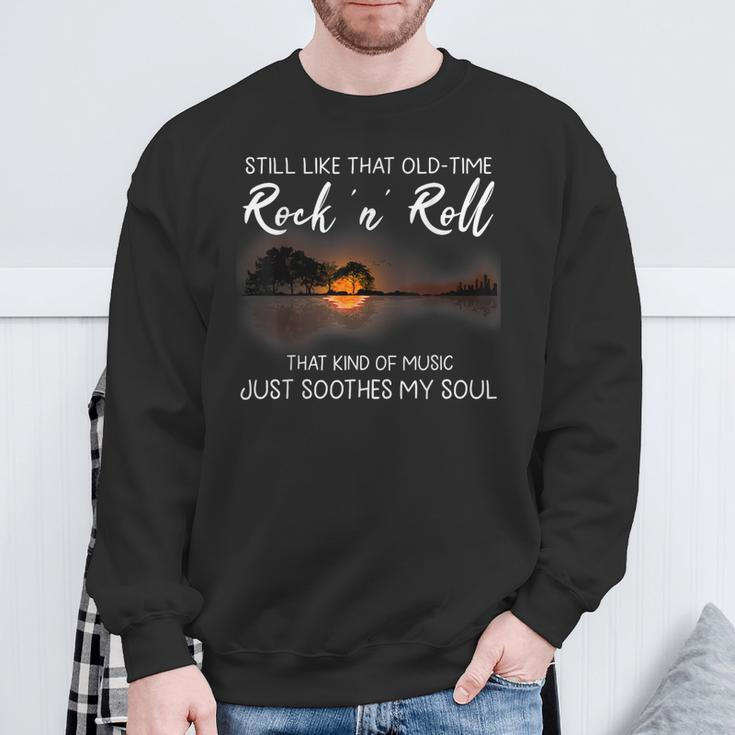 Still Like That Old Time Rock N Roll Music Guitar Hippie Sweatshirt Gifts for Old Men