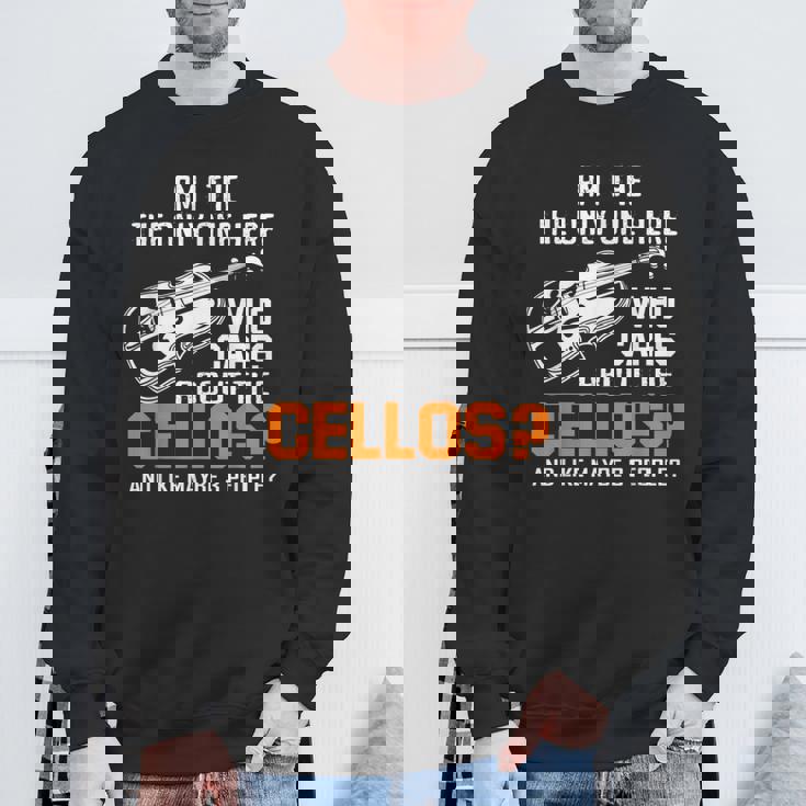 Am I The Only One Who Cares About Cellos Cello Sweatshirt Gifts for Old Men