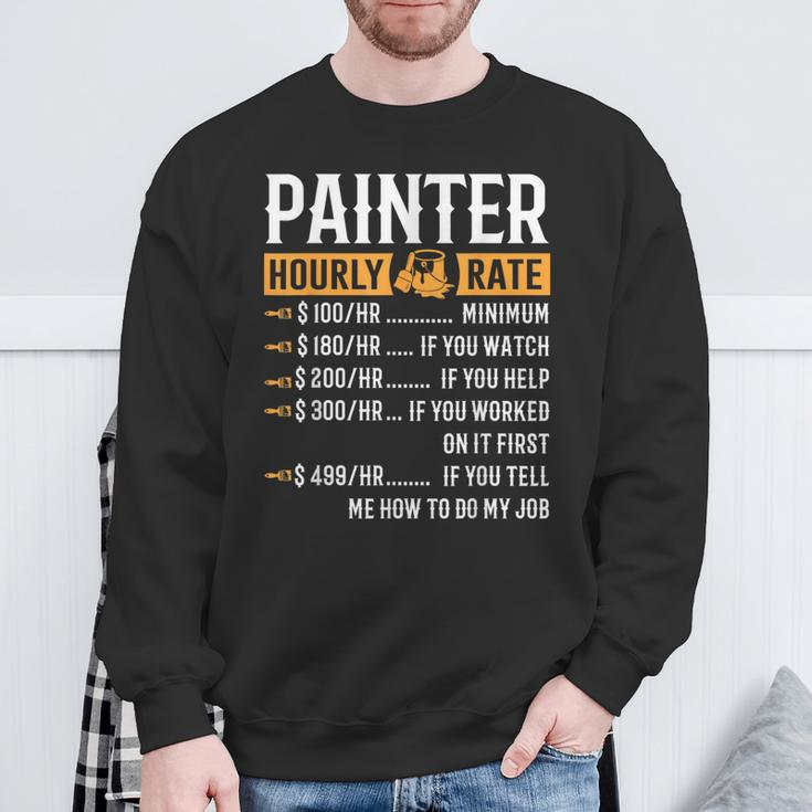 Painter Hourly Rate Painter Sweatshirt Gifts for Old Men