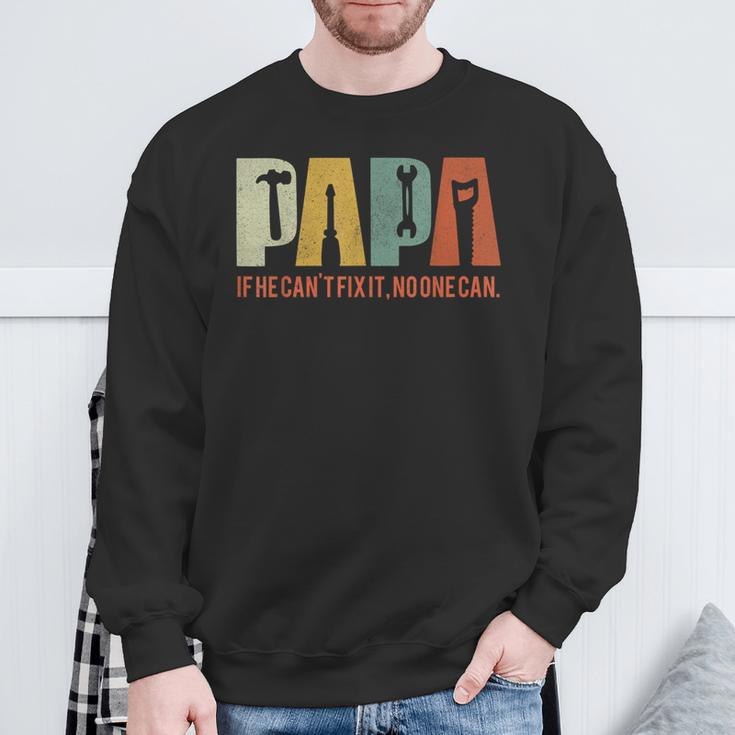 Papa If He Cant Fix It No One Can Fathers Day Dad Sweatshirt Gifts for Old Men
