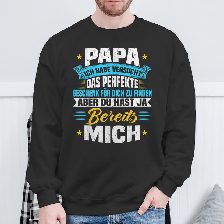 Papa Ich Habeersucht Das Perfekte Geschenk Zu Finden Sweatshirt Geschenke für alte Männer