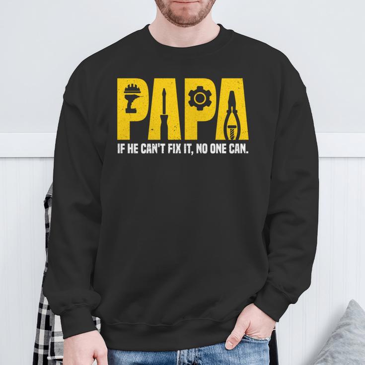 Papa Papa Wenn Er Es Nicht Reparieren Kann Kann Niemand Lustigeratertag Sweatshirt Geschenke für alte Männer