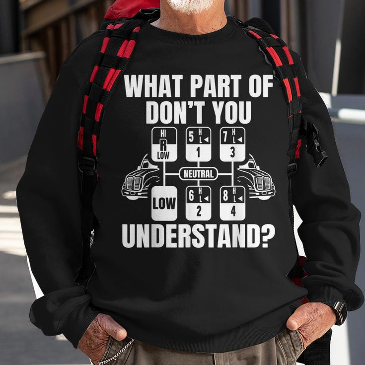 What Part Of Don't You Understand Trucker Truck Driver Sweatshirt Gifts for Old Men